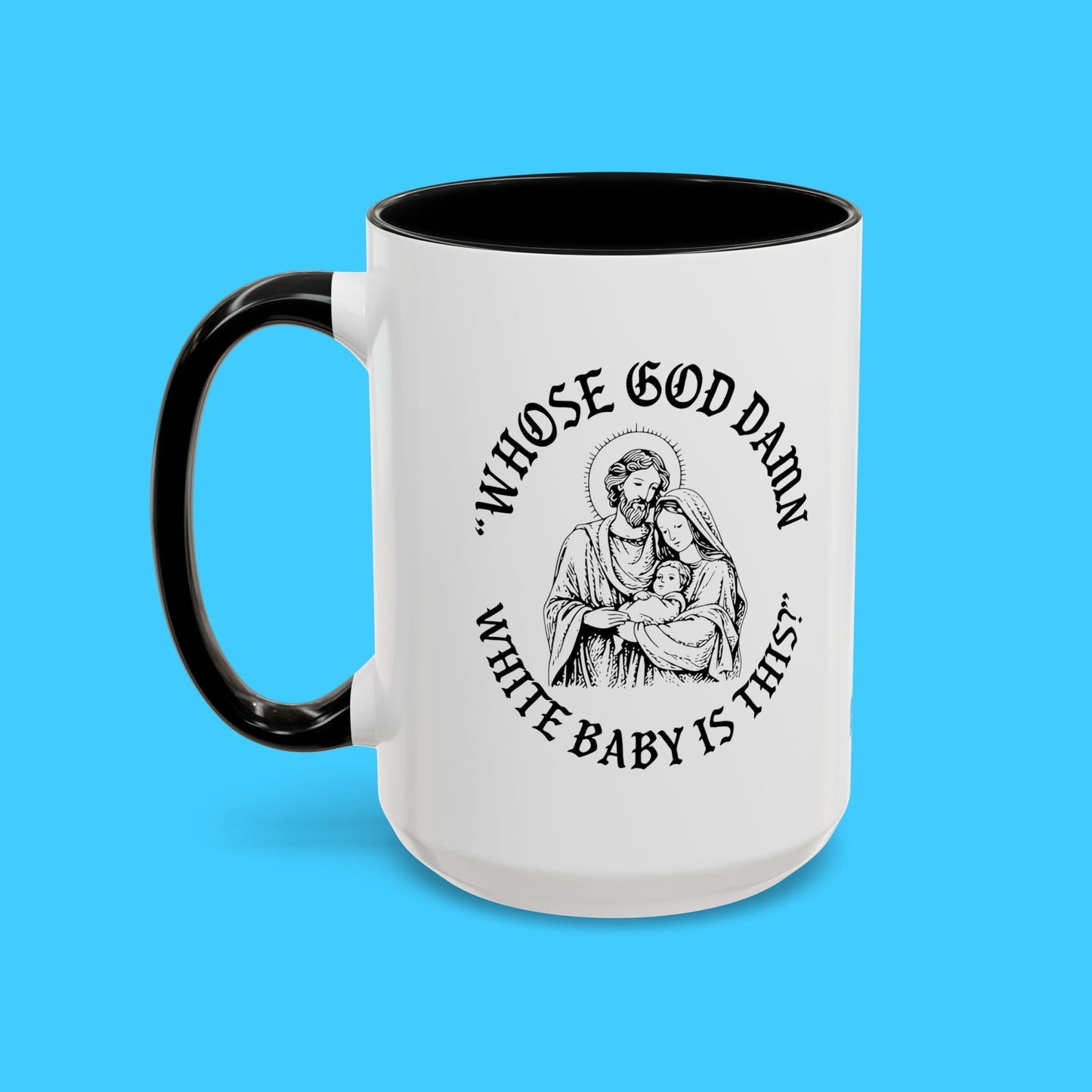 "Whose God Damn White Baby Is This?" Humorous Religious Parody Mug - Resist Supply