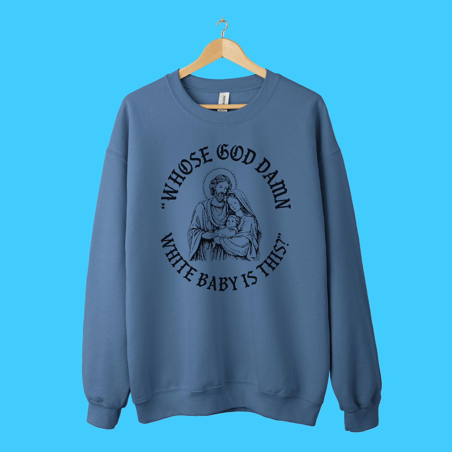 “Whose God D*mn White Baby Is This?” Sweatshirt - Resist Supply