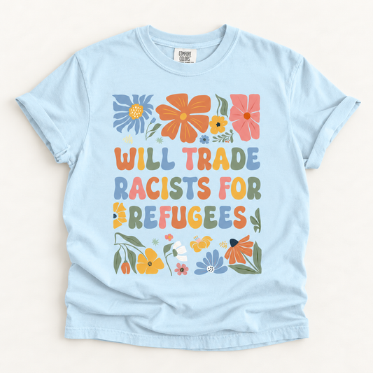 Will Trade Racists for Refugees T-Shirt, product photo on warm off-white background