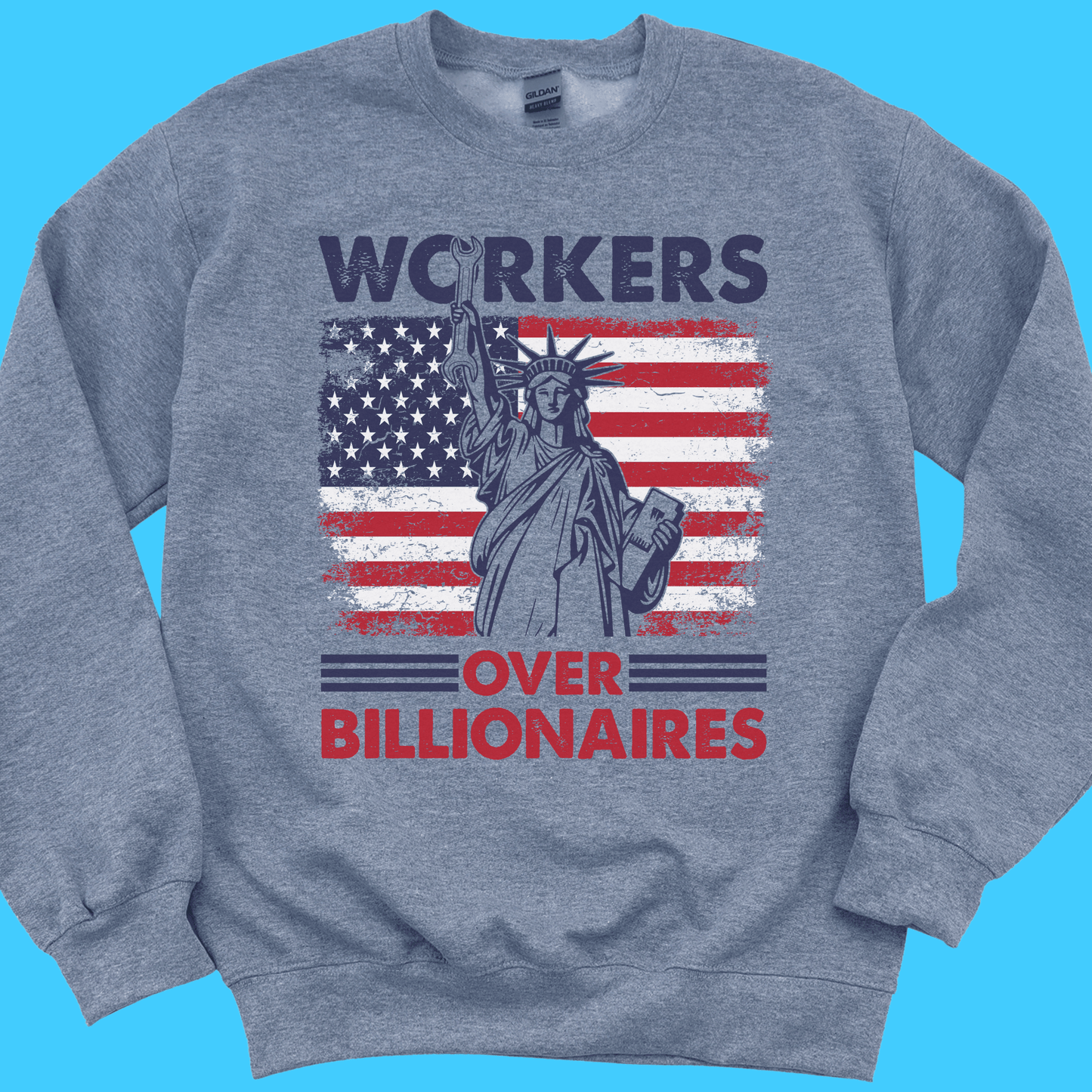 Workers Over Billionaires Sweatshirt — Patriotic Statue of Liberty - Resist Supply