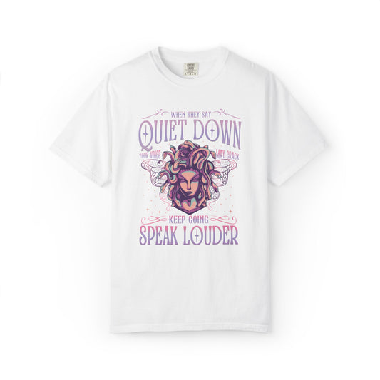 When They Say Quiet Down Speak Louder T-Shirt