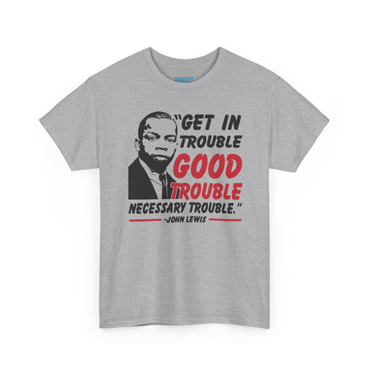 Good Trouble - John Lewis - T-Shirt
