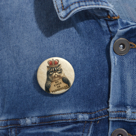 No Kings or Pedophiles Cat Pin Button — Anti-Abuse Protest Lapel Pin