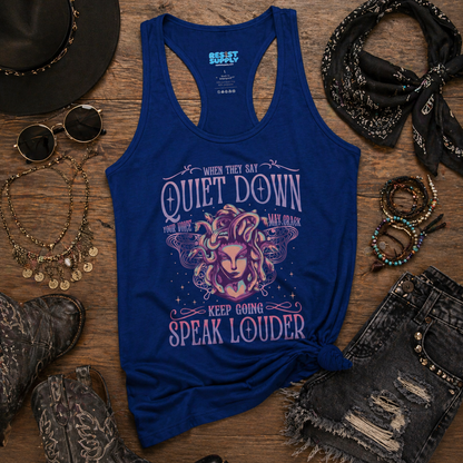 WHEN THEY SAY QUIET DOWN SPEAK LOUDER Racer Back TANK