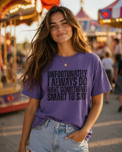 Always Have Something Smart to Say T-Shirt – Garment Dyed Tee | Funny Sarcastic Shirt