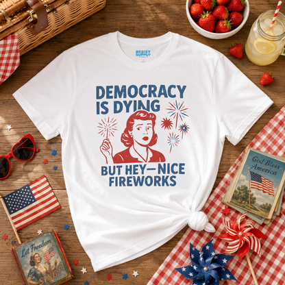 Democracy Is Dying Retro Political Graphic Tee (But Hey—Nice Fireworks)