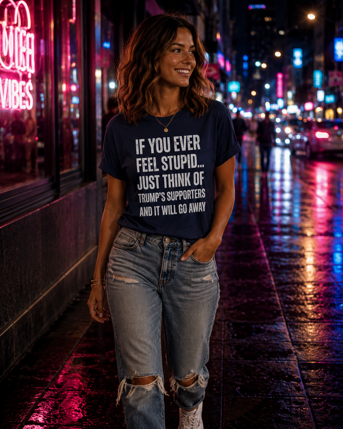Political Statement T-Shirt — "If You Ever Feel Stupid... Just Think of Trump's Supporters"