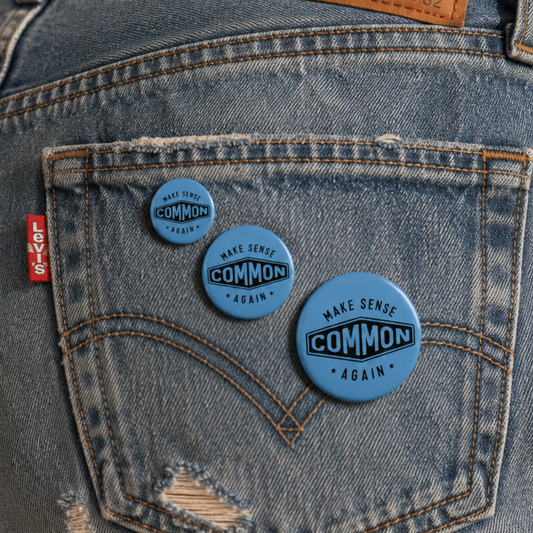 Make Sense Common Again - Pin Back Button - Political Statement Lapel Pin