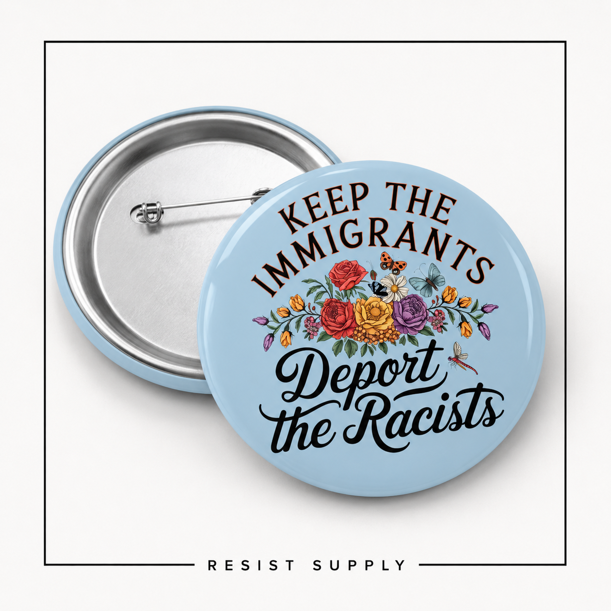 KEEP THE IMMIGRANTS AND DEPORT THE RACISTS BUTTON