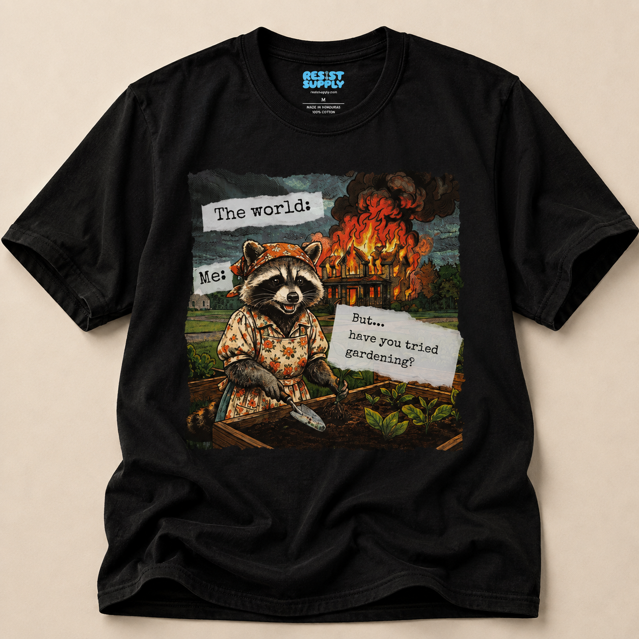 Raccoon Watching House Burn T‑Shirt — “The world: Me: But…have you tried” Funny Dark Humor Tee