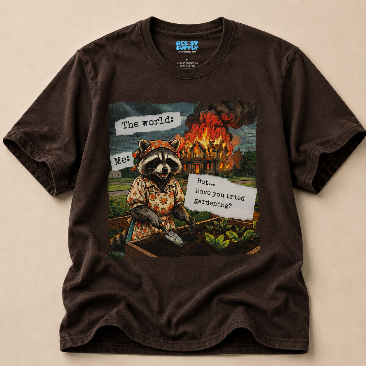 Raccoon Watching House Burn T‑Shirt — “The world: Me: But…have you tried” Funny Dark Humor Tee