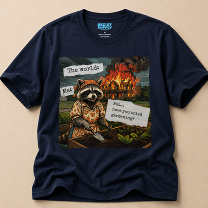 Raccoon Watching House Burn T‑Shirt — “The world: Me: But…have you tried” Funny Dark Humor Tee
