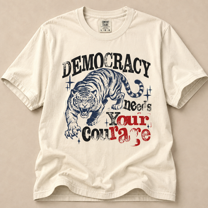 Democracy Needs Your Courage Tiger Graphic T-Shirt