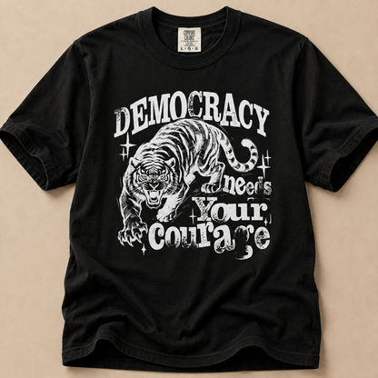 Democracy Needs Your Courage Tiger Graphic T-Shirt