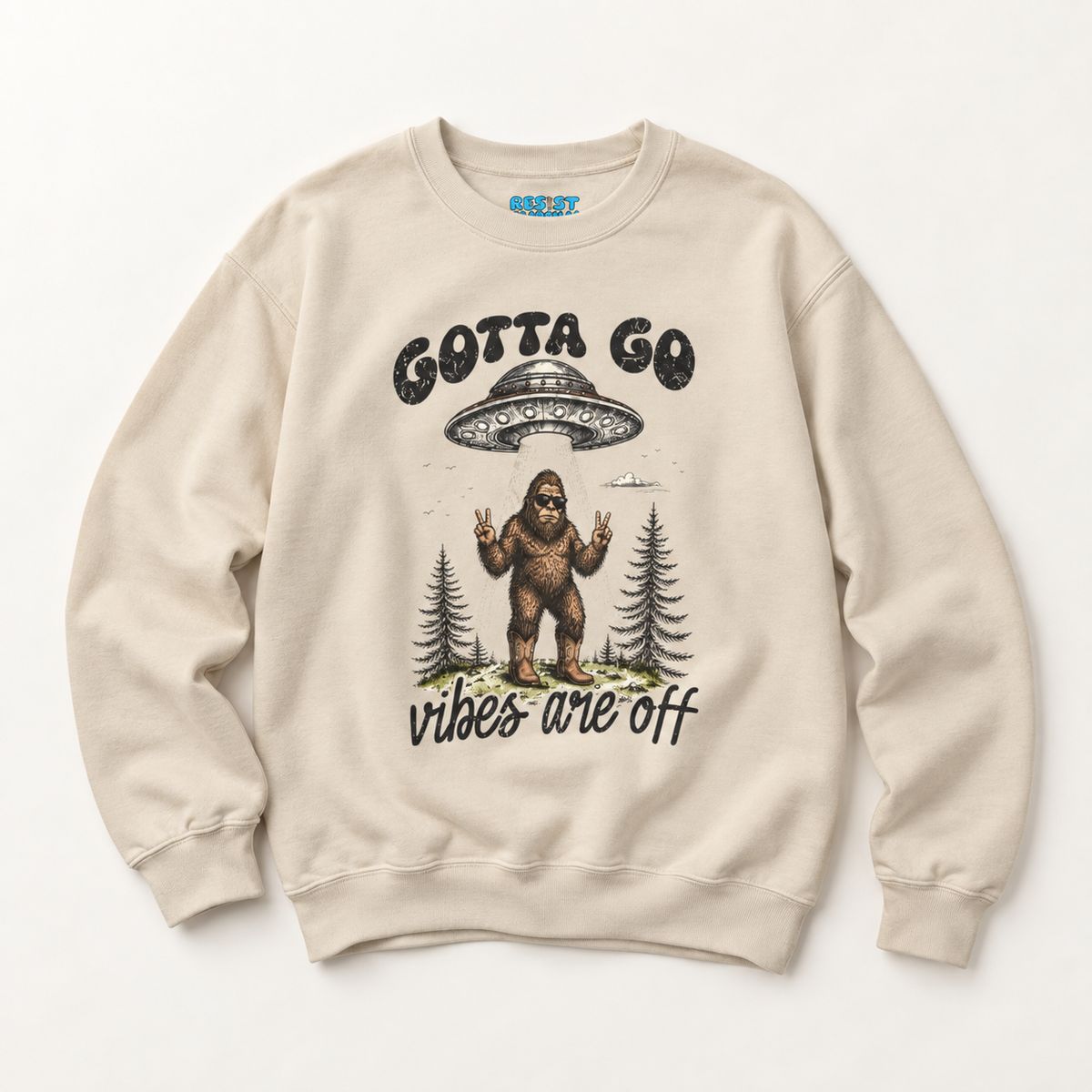 Gotta Go, Vibes Are Off Sasquatch UFO Sweatshirt