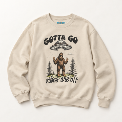 Gotta Go, Vibes Are Off Sasquatch UFO Sweatshirt