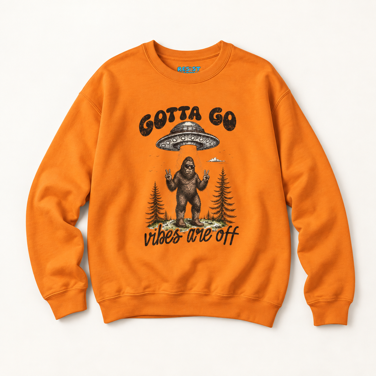 Gotta Go, Vibes Are Off Sasquatch UFO Sweatshirt