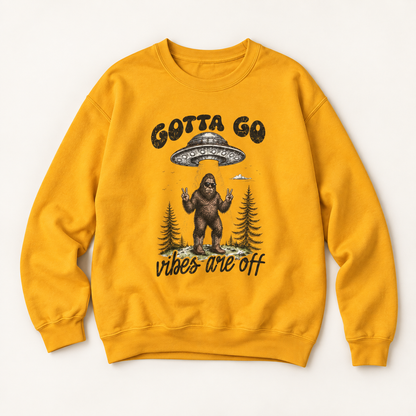 Gotta Go, Vibes Are Off Sasquatch UFO Sweatshirt