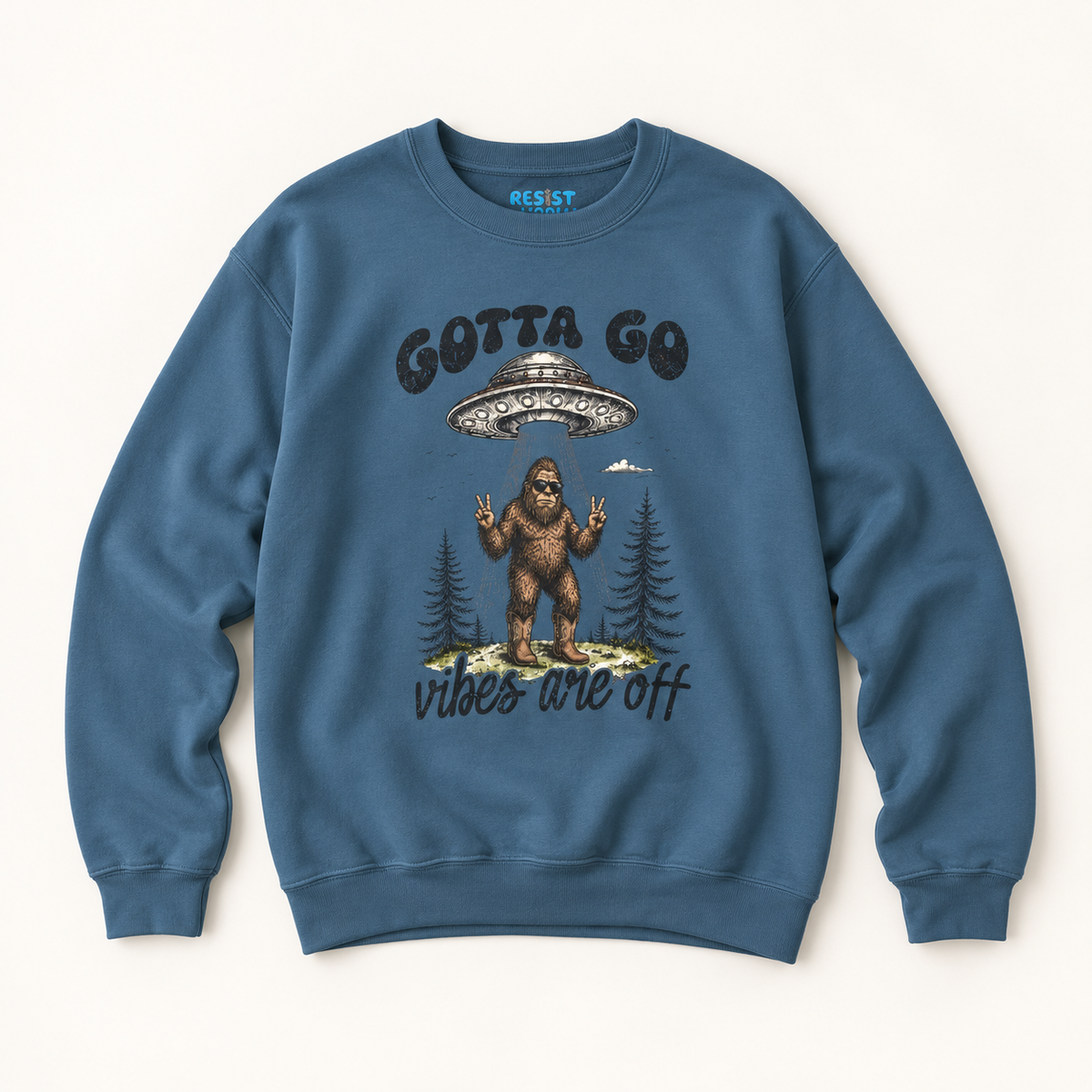 Gotta Go, Vibes Are Off Sasquatch UFO Sweatshirt