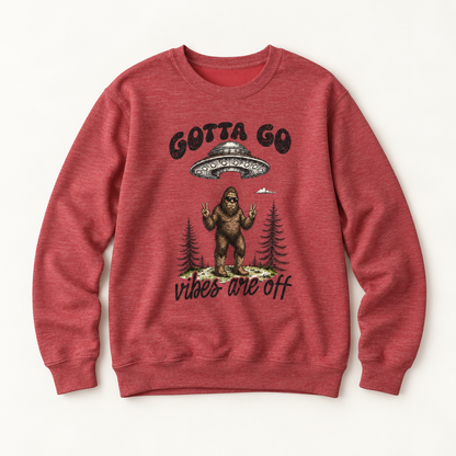Gotta Go, Vibes Are Off Sasquatch UFO Sweatshirt