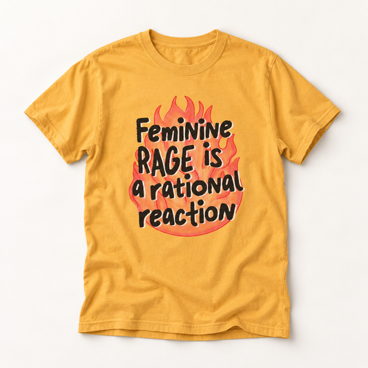 Feminine Rage is a Rational Reaction T-Shirt