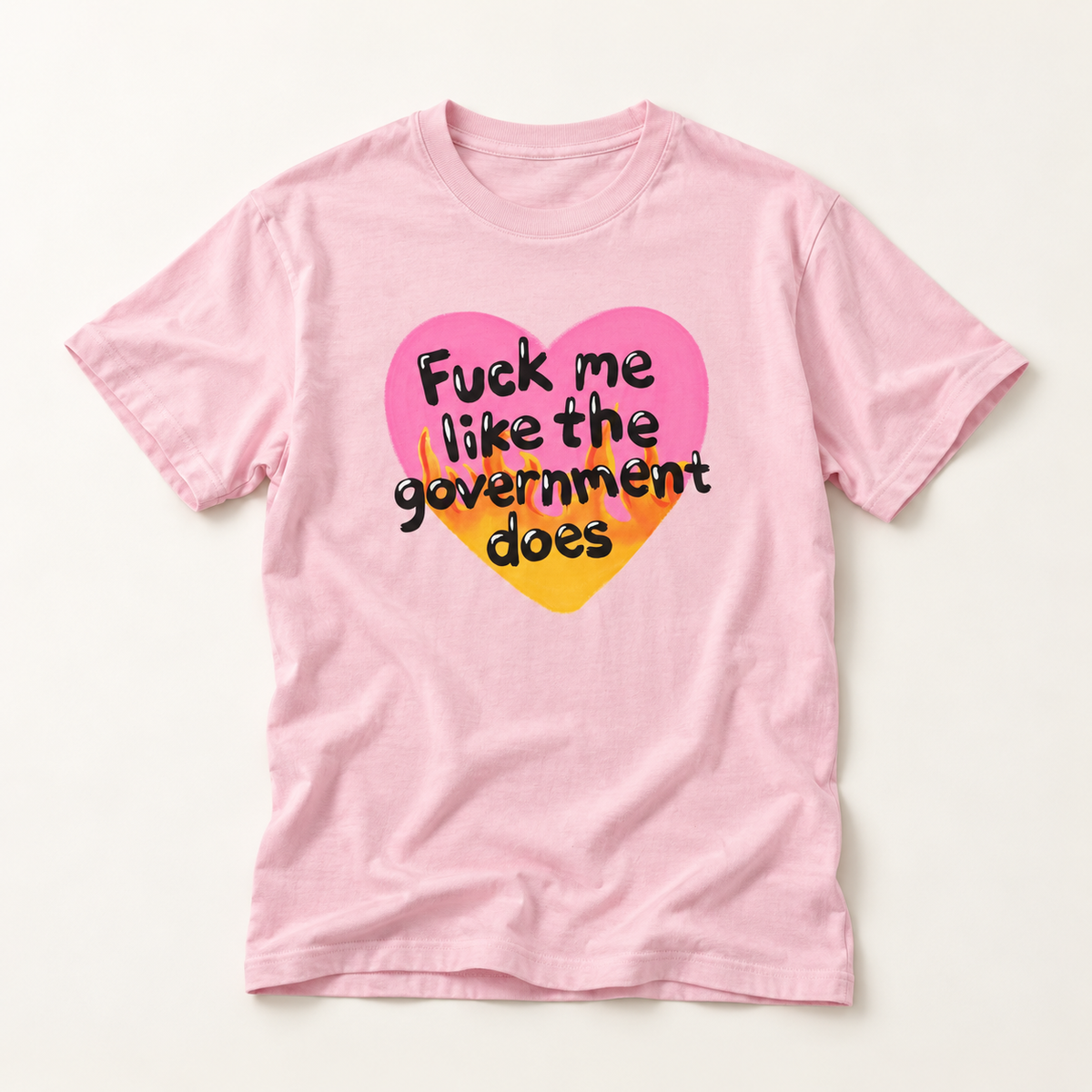 F*ck Me Like My Government Does T-Shirt