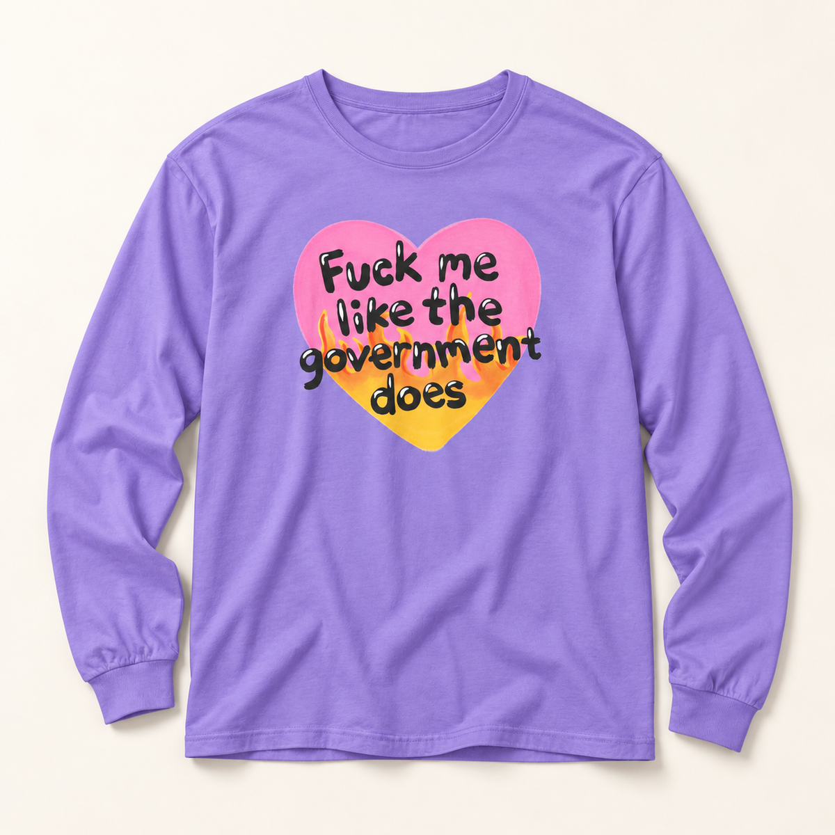 F*ck Me Like My Government Does - Long Sleeve T-Shirt