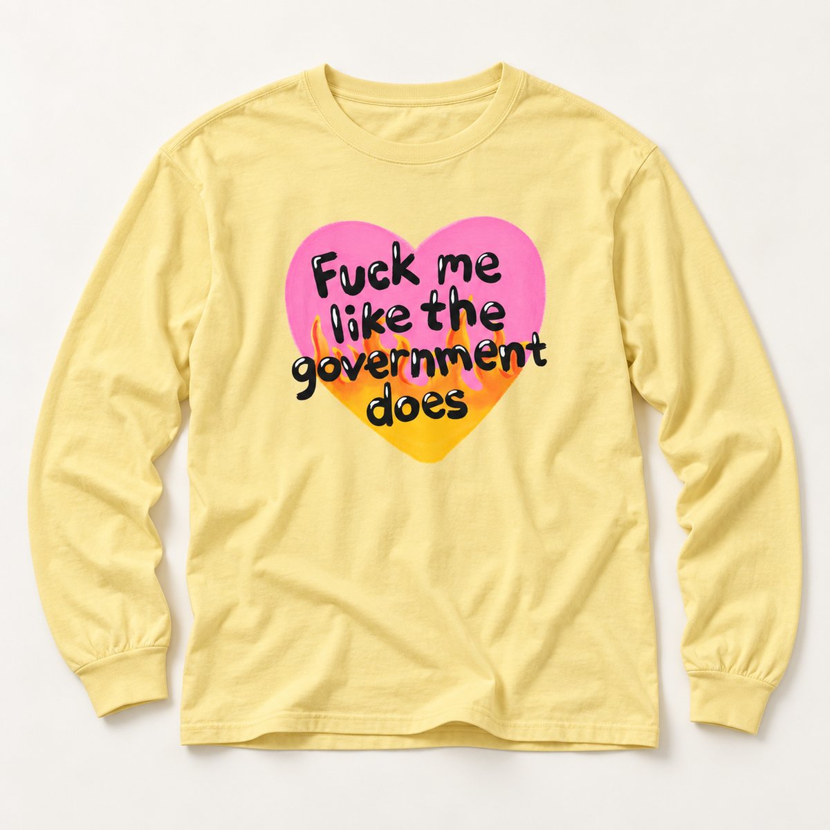 F*ck Me Like My Government Does - Long Sleeve T-Shirt