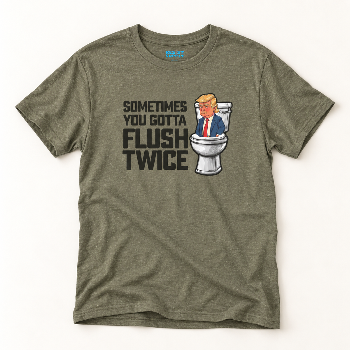 Sometimes You Gotta Flush Twice - Anti Trump - T-Shirt