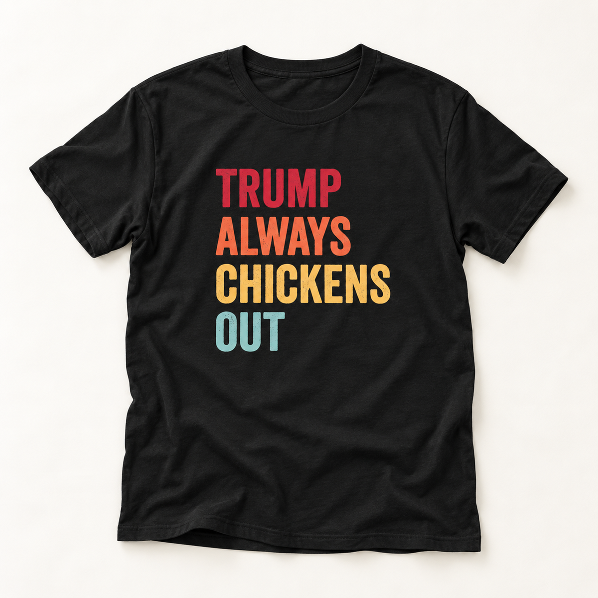 Colorful Trump Always Chickens Out T-Shirt