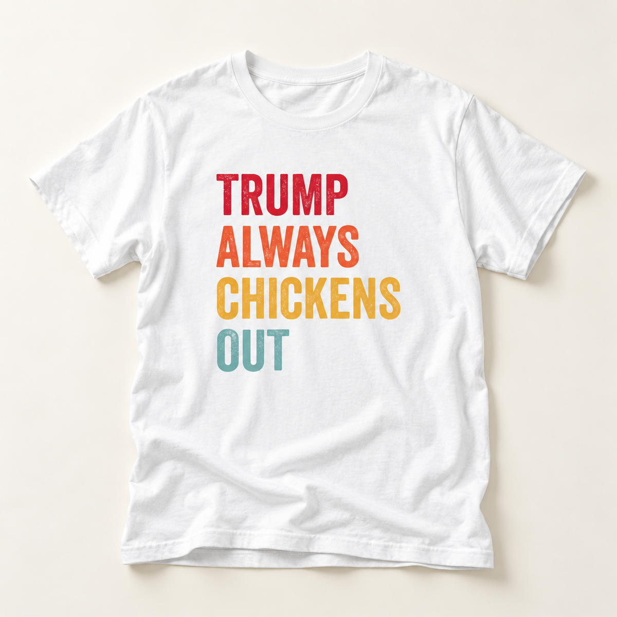 Colorful Trump Always Chickens Out T-Shirt