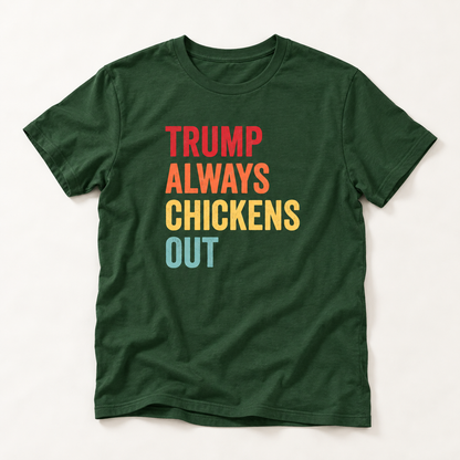 Colorful Trump Always Chickens Out T-Shirt