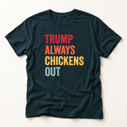 Colorful Trump Always Chickens Out T-Shirt
