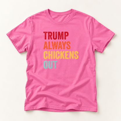 Colorful Trump Always Chickens Out T-Shirt