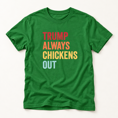 Colorful Trump Always Chickens Out T-Shirt
