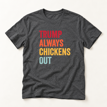 Colorful Trump Always Chickens Out T-Shirt