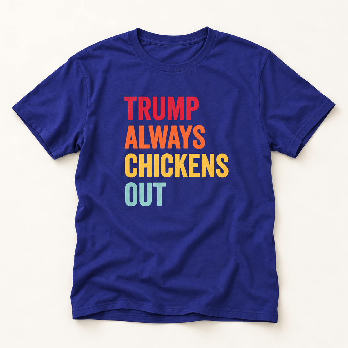 Colorful Trump Always Chickens Out T-Shirt