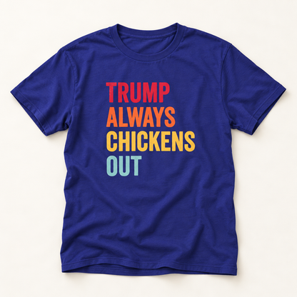 Colorful Trump Always Chickens Out T-Shirt