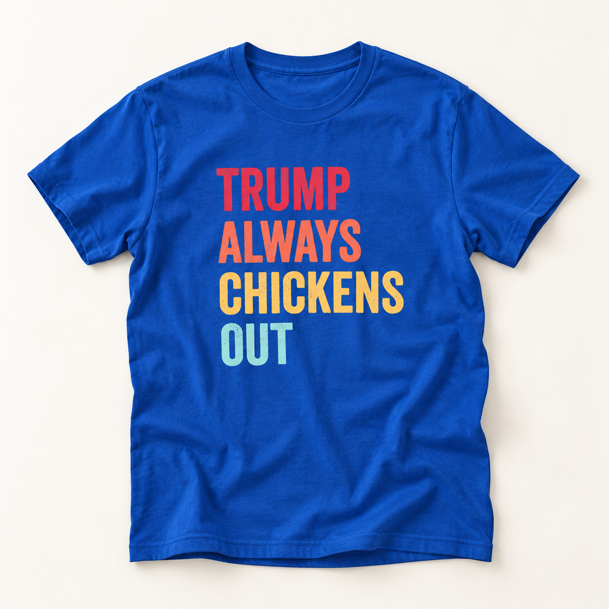 Colorful Trump Always Chickens Out T-Shirt