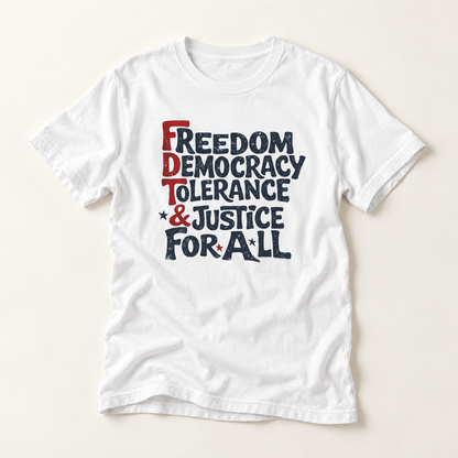 Freedom, Democracy, Tolerance & Justice For All Subtle FDT T-Shirt
