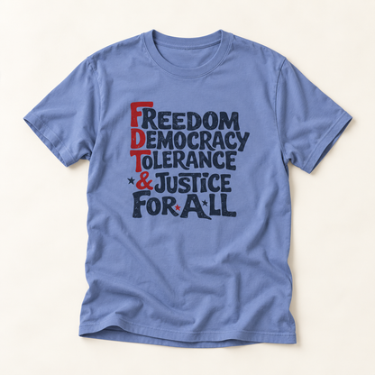 Freedom, Democracy, Tolerance & Justice For All Subtle FDT T-Shirt