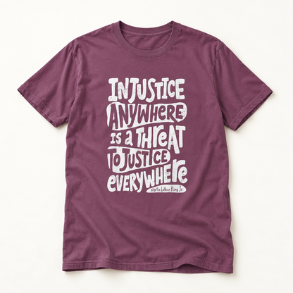 T-Shirt — “Injustice Anywhere Is A Threat To Justice Everywhere” Quote Tee