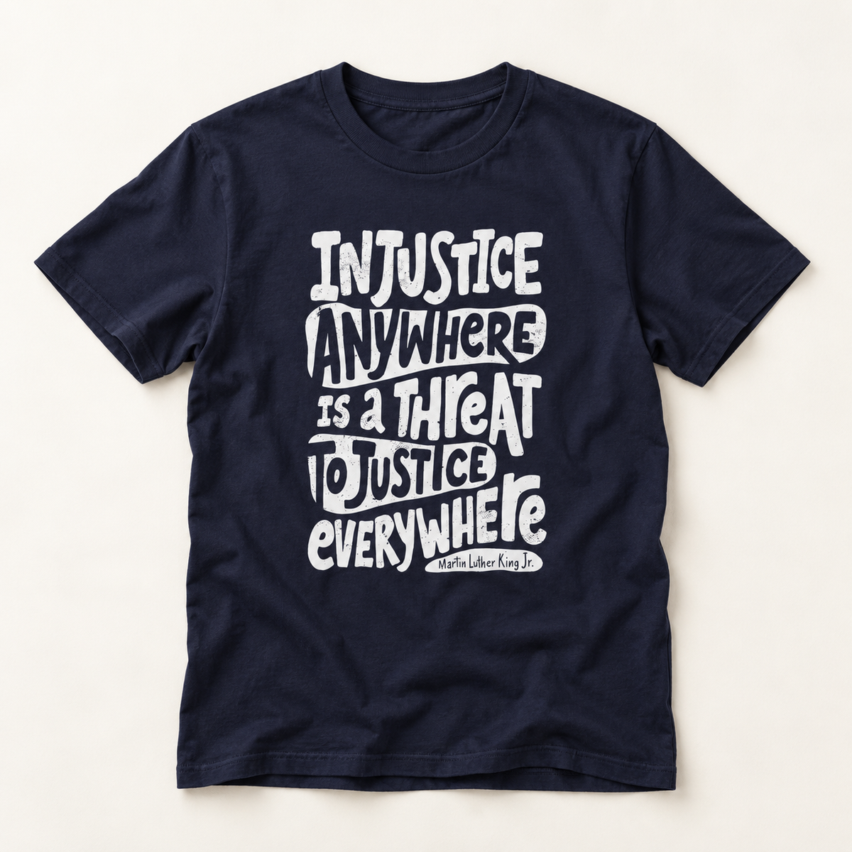 T-Shirt — “Injustice Anywhere Is A Threat To Justice Everywhere” Quote Tee