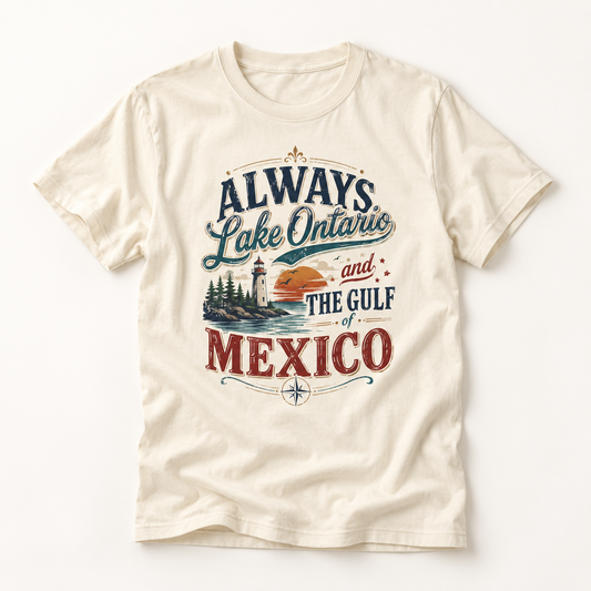 Always Lake Ontario and the Gulf of Mexico T-Shirt