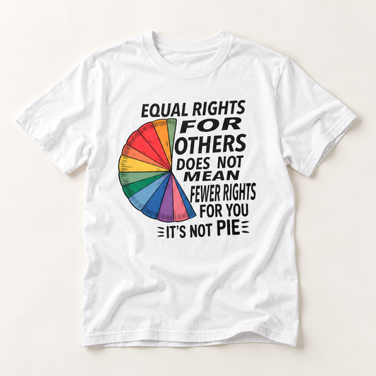 Equal Rights For Others Rainbow Pie T-Shirt — It's Not Pie Tee