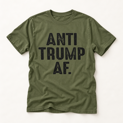 Anti Trump AF T-Shirt — Bold Political Statement Tee