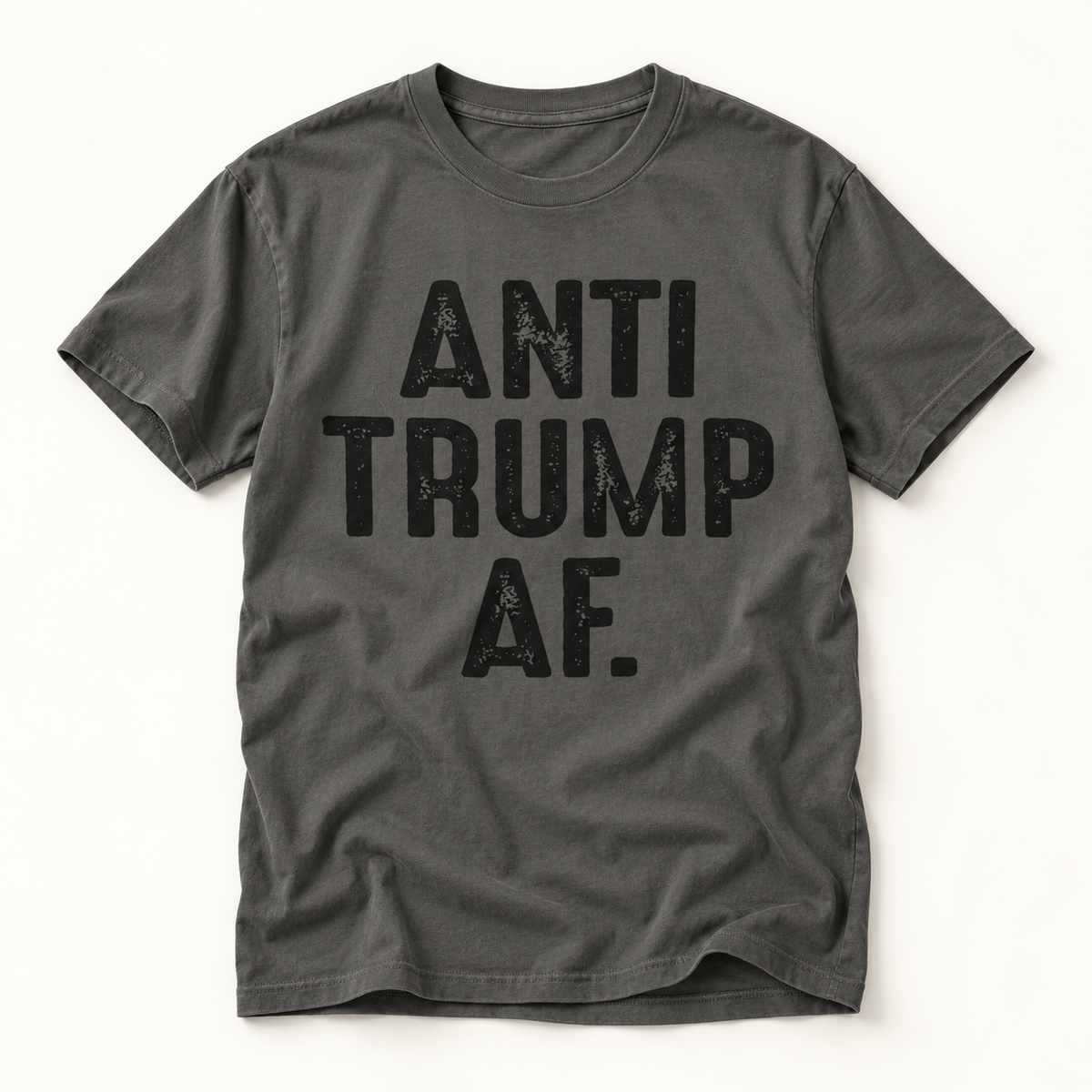 Anti Trump AF T-Shirt — Bold Political Statement Tee