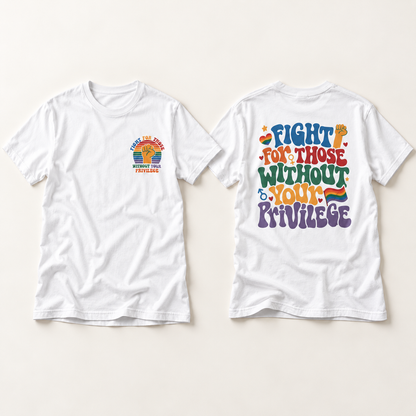 "Fight for Those Without Your Privilege" Rainbow Social Justice Tee