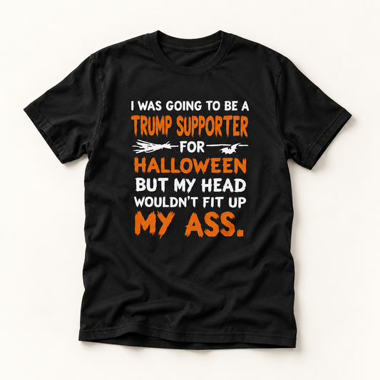 Political Halloween T-Shirt — “I Was Going to Be a Trump Supporter for Halloween…”