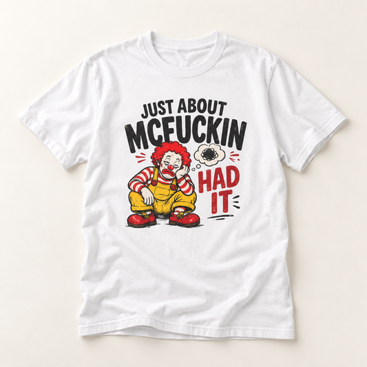 T-Shirt — “Just About McEuckin Had It” Funny Retro Clown Graphic Tee